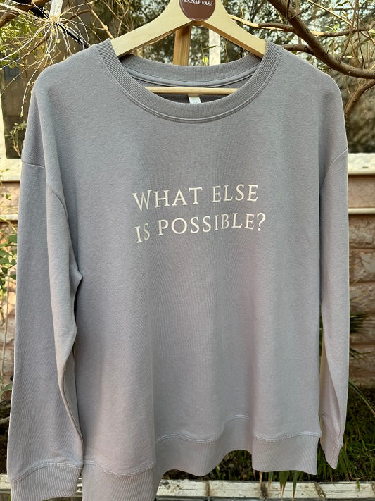 SWEATSHIRT WHAT ELSE IS POSSIBLE LIGHT GREY - M